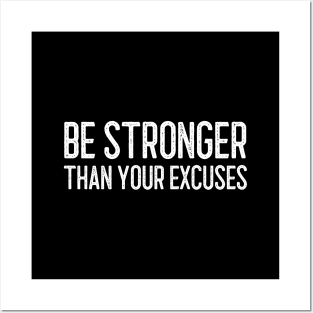 Be Stronger Than Your Excuses - Motivational Words Posters and Art